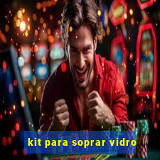 kit para soprar vidro